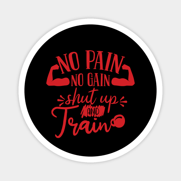 No pain no gain, shut up and train Magnet by hatem